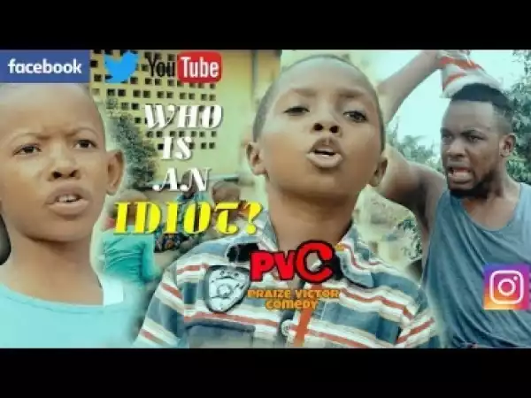 Video: Praize Victor Comedy – Who is an Idiot